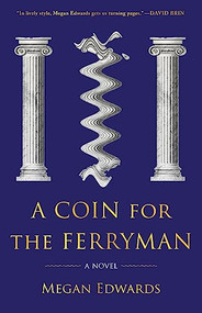 A Coin for the Ferryman (A Novel) by Megan Edwards, 9781945501159