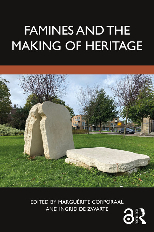Famines and the Making of Heritage by Marguérite Corporaal, Ingrid de Zwarte, 9781032489346