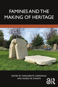 Famines and the Making of Heritage by Marguérite Corporaal, Ingrid de Zwarte, 9781032489346