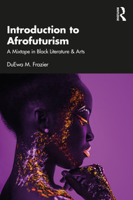 Introduction to Afrofuturism (A Mixtape in Black Literature & Arts) by DuEwa M. Frazier, 9781032662411