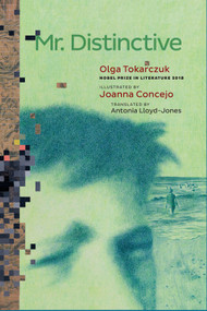 Mr. Distinctive by Olga Tokarczuk, Joanna Concejo, Antonia Lloyd-Jones, 9781644214473