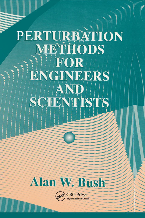 Perturbation Methods for Engineers and Scientists by Alan W. Bush, 9780367402846