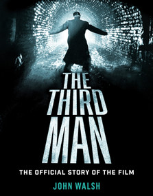 The Third Man: The Official Story of the Film by John Walsh, 9781835410011