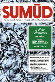 Sumud (A New Palestinian Reader) by Malu Halasa, Jordan Elgrably, 9781644214459