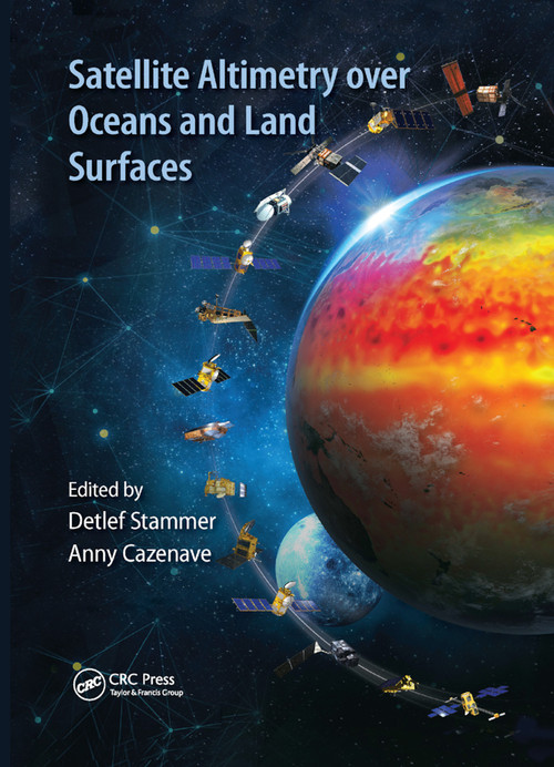 Satellite Altimetry Over Oceans and Land Surfaces by Detlef Stammer, Anny Cazenave, 9780367874841