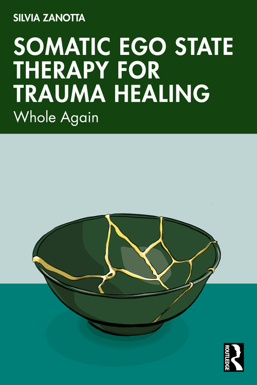 Somatic Ego State Therapy for Trauma Healing (Whole Again) by Silvia Zanotta, 9781032608105