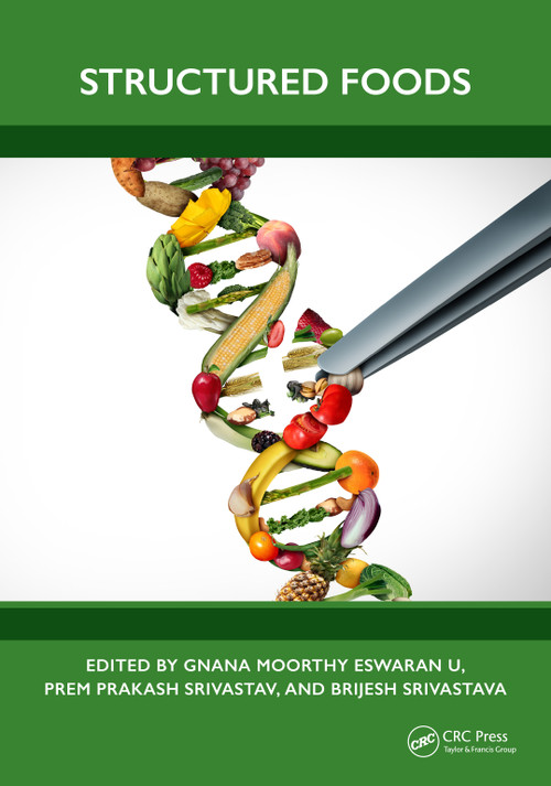 Structured Foods by Gnana Moorthy Eswaran U, PREM PRAKASH SRIVASTAV, Brijesh Srivastava, 9781032409405