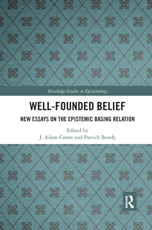 Well-Founded Belief (New Essays on the Epistemic Basing Relation) - 9781032337333 by J. Adam Carter, Patrick Bondy, 9781032337333