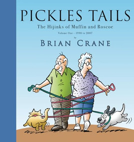 Pickles Tails Volume One (The Hijinks of Muffin & Roscoe: 1990-2007) by Brian Crane, 9781936097258