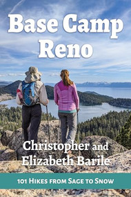 Base Camp Reno (101 Hikes from Sage to Snow) by Christopher Barile, Elizabeth Barile, 9781945501586