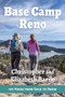 Base Camp Reno (101 Hikes from Sage to Snow) by Christopher Barile, Elizabeth Barile, 9781945501586