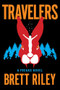 Travelers (A Freaks Novel) by Brett Riley, 9781945501470