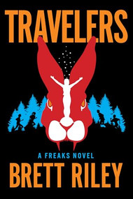 Travelers (A Freaks Novel) - 9781945501760 by Brett Riley, 9781945501760