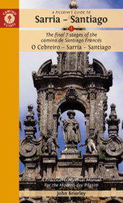 A Pilgrim's Guide to Sarria - Santiago (The last 7 stages of the Camino de Santiago Francés O Cebreiro - Sarria - Santiago) - 9781912216352 by John Brierley