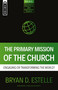 The Primary Mission of the Church (Engaging or Transforming the World?) by Bryan D. Estelle, 9781527107762