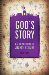 God's Story (A Student's Guide to Church History) - 9781781913208 by Brian H. Cosby, 9781781913208