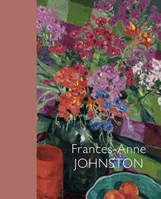 Frances-Anne Johnston (Art and Life) by Rebecca Basciano, Catharine Mastin, Frances-Anne Johnston, 9781894906623