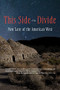 This Side of the Divide: New Lore of the American West by Vanessa Hua, Willy Vlautin, Kate Bernheimer, Ken Liu, Tessa Fontaine, Dominique Dickey, Day Al-Mohamed, Isle McElroy, Yuri Herrera, Benjamin Percy, 9781936097463