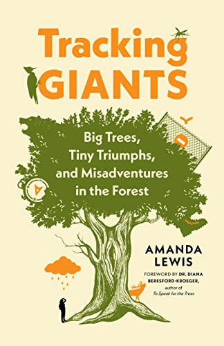 Tracking Giants (Big Trees, Tiny Triumphs, and Misadventures in the Forest) by Amanda Lewis, Diana Beresford-Kroeger, 9781771646734