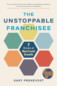 The Unstoppable Franchisee (7 Drivers of Next-Level Growth) by Gary Prenevost, 9781773271910