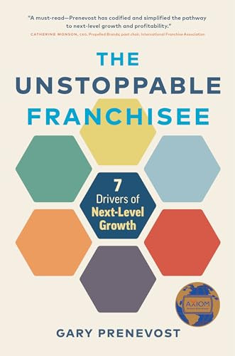 The Unstoppable Franchisee (7 Drivers of Next-Level Growth) by Gary Prenevost, 9781773271910