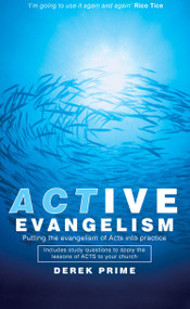 Active Evangelism (Putting the Evangelism of Acts into Practice) by Derek Prime, 9781857928808