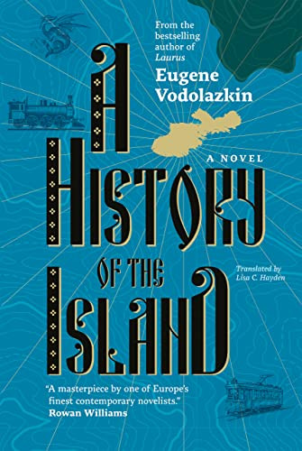 A History of the Island by Eugene Vodolazkin, Eugene Vodolazkin, Lisa C. Hayden, 9781636080680
