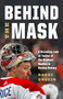 Behind the Mask (A Revealing Look at Twelve of the Greatest Goalies in Hockey History) by Randi Druzin, 9781771649636