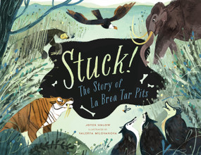 Stuck! The Story of La Brea Tar Pits by Joyce Uglow, Valerya Milovanova, 9781638191889
