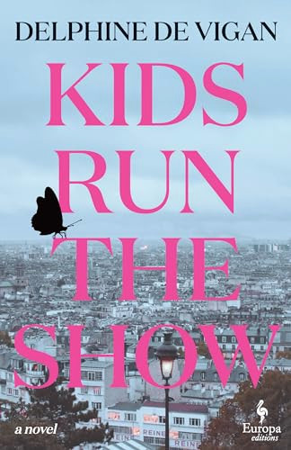 Kids Run the Show by Delphine de Vigan, Alison Anderson, 9781609459840