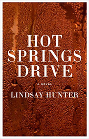 Hot Springs Drive by Lindsay Hunter, 9780802161451