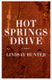 Hot Springs Drive by Lindsay Hunter, 9780802161451
