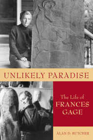 Unlikely Paradise (The Life of Frances Gage) by Alan D. Butcher, 9781554884230