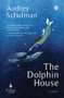 The Dolphin House - 9781609457846 by Audrey Schulman, 9781609457846