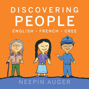 Discovering People: English * French * Cree - 9781771607223 by Neepin Auger, 9781771607223