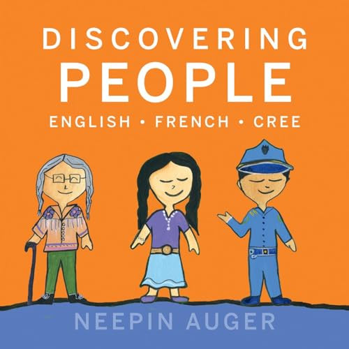 Discovering People: English * French * Cree - 9781771607223 by Neepin Auger, 9781771607223