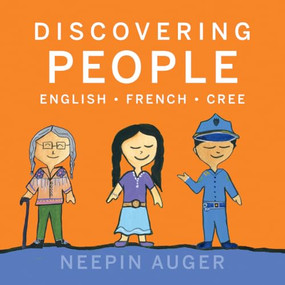 Discovering People: English * French * Cree - 9781771607223 by Neepin Auger, 9781771607223