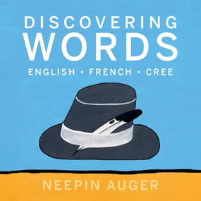 Discovering Words: English * French * Cree - 9781771607230 by Neepin Auger, 9781771607230