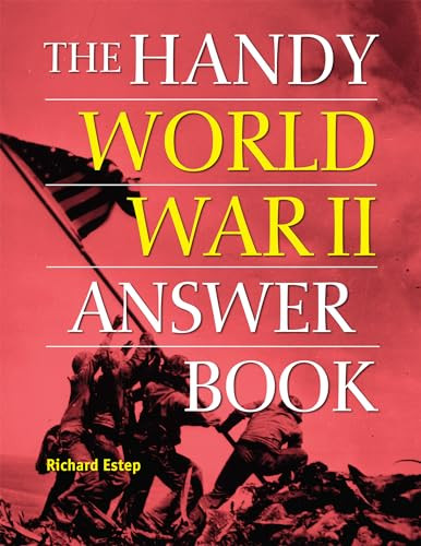 The Handy World War II Answer Book by Richard Estep, 9781578598106