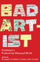 Bad Artist (Creating in a Productivity-Obsessed World) by Nellwyn Lampert, Pamela Oakley, Christian Smith, Gillian Turnbull, 9781990071256