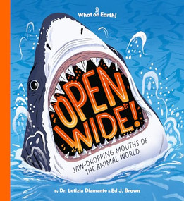 Open Wide! (Jaw-dropping mouths of the animal world) by Letizia Diamante, Ed J. Brown, 9781804661369