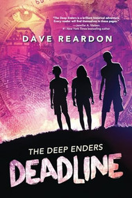The Deep Enders: Deadline ((Young Adult Detective Fiction, World War II Murder Mystery, Life or Death Adventure, Pacific War Thriller)) by Dave Reardon, 9781684816002