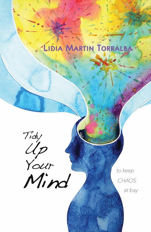 Tidy Up Your Mind (To keep CHAOS at bay) by Lidia Martin Torralba, 9781641424592