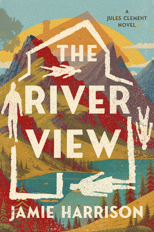 The River View (A Jules Clement Novel) by Jamie Harrison, 9781640096325
