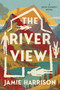 The River View (A Jules Clement Novel) by Jamie Harrison, 9781640096325