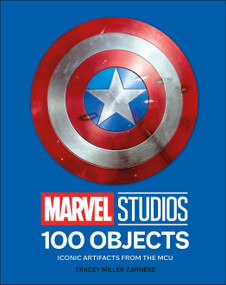 Marvel Studios 100 Objects (Iconic Artifacts from the MCU) by Tracey Miller-Zarneke, 9780593846216