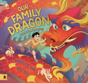 Our Family Dragon: A Lunar New Year Story by Rebecca Lim, Cai Tse, 9781761180637