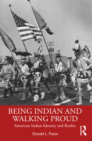 Being Indian and Walking Proud (American Indian Identity and Reality) by Donald L. Fixico, 9781032740546