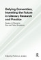 Defying Convention, Inventing the Future in Literary Research and Practice by Patricia L. Anders, 9780415504805