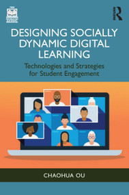 Designing Socially Dynamic Digital Learning (Technologies and Strategies for Student Engagement) by Chaohua Ou, 9781032436012